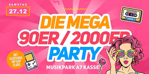 DIE MEGA 90ER\/2000ER PARTY | 27.12.25 | MUSIKPARK A7 KASSEL