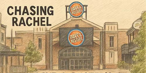 Chasing Rachel @ Dave & Buster's