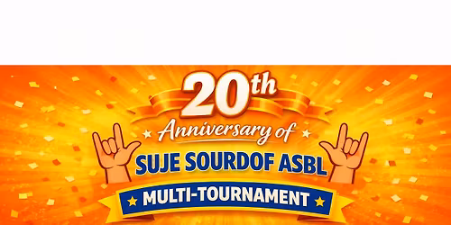 20th Anniversary of SUJE SOURDOOF asbl : Multi-Tournament