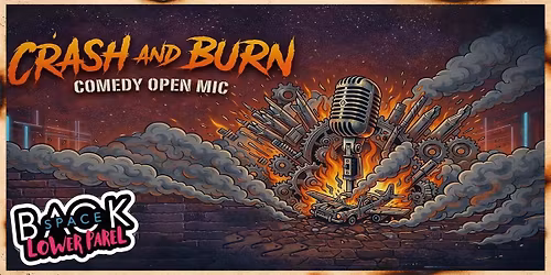 Crash and Burn - Comedy Open Mic