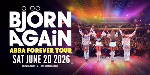 Bj\u00f6rn Again - COFFS HARBOUR, NSW 2026 - World's No.1 ABBA Show