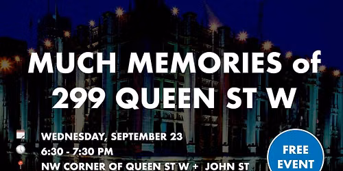 Historical Walking Tour - Much Memories of 299 Queen St W