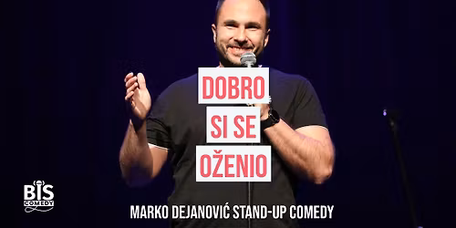 SESVETE: Marko Dejanovi\u0107 "Dobro Si Se O\u017eenio" - NOVI Stand-Up Comedy Show @CZK Sesvete