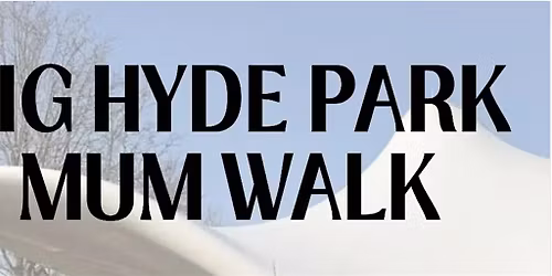 Big Hyde Park Mum Walk