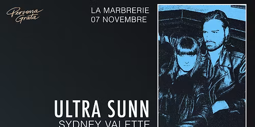 Ultra Sunn + Sydney Valette + Sad Madona @ La Marbrerie (November 07, 2026)