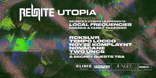 Clinic x Reunite x Utopia LA: Local Frequencies