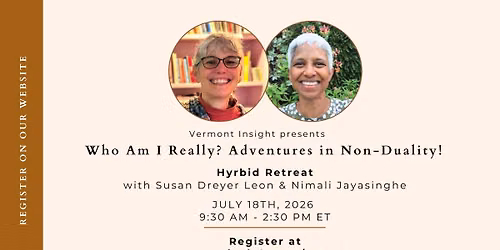 Who Am I Really? Adventures in Non-Duality! Hybrid Retreat