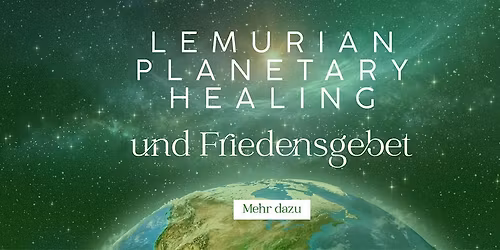Heilkreis f\u00fcr Frieden & Lemurian Planetary Healing
