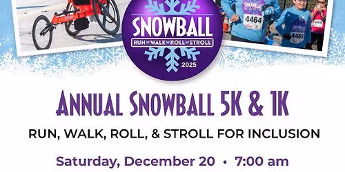 2025 Snowball - Run, Walk, Roll, or Stroll 
