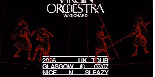 virgin orchestra 2026 UK Tour - Glasgow, Nice n' Sleazy