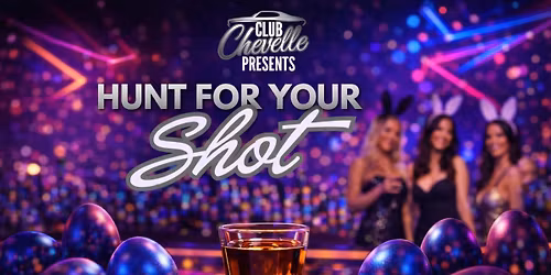 Hunt for your Shot @ Club Chevelle