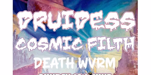 DRUIDESS & COSMIC FILTH - PLUS DEATH WVRM