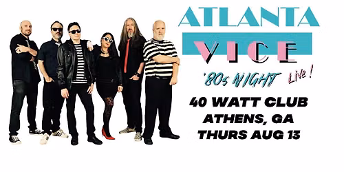 80s Night Live at the 40 Watt Club with ATLANTA VICE