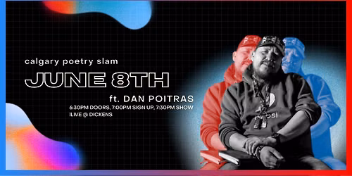 Calgary Poetry Slam ft. DAN POITRAS