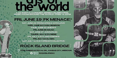 DJs of The World: FK Menace \u2022 FREE Concert at Rock Island Bridge on FRI, JUNE 19, 8-11PM