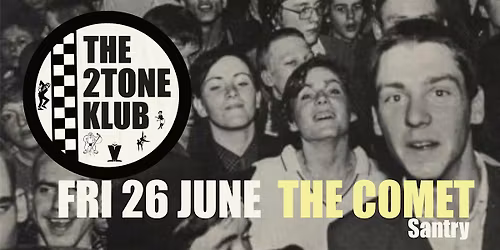 2Tone Klub @ The Comet, Santry Fri 26 June