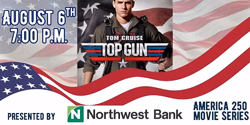 TOP GUN \u2708\ufe0f\ud83d\udd25 \ud83c\uddfa\ud83c\uddf8 Presented by Northwest Bank (America 250 Movie Series)