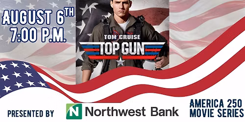 TOP GUN \u2708\ufe0f\ud83d\udd25 \ud83c\uddfa\ud83c\uddf8 Presented by Northwest Bank (America 250 Movie Series)