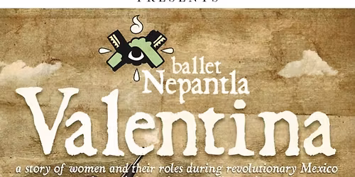 Ballet Nepantla - Valentina at Jo Long Theatre