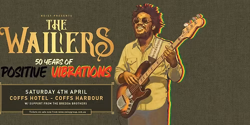 THE WAILERS - 50 YEARS OF POSITIVE VIBRATIONS - COFFS HOTEL