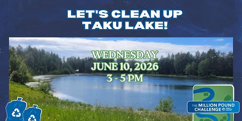 Taku Lake Cleanup! 