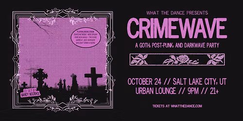 CRIMEWAVE: A GOTH, POST-PUNK & DARKWAVE PARTY at Urban Lounge