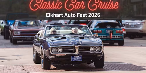 Elkhart Auto Fest | Classic Car Cruise 2026 — Downtown Elkhart