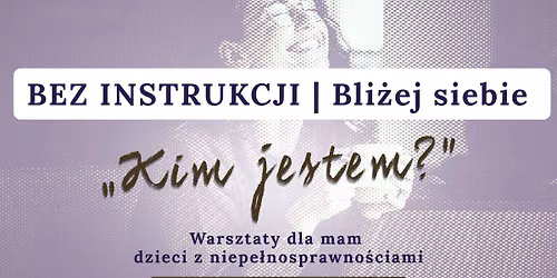 BEZ INSTRUKCJI | Bli\u017cej siebie - \u201eKim jestem?\u201d