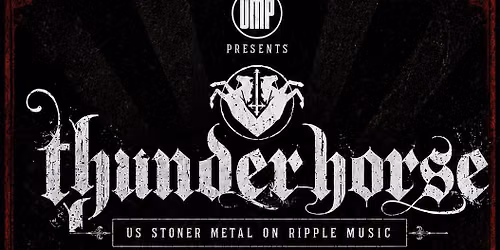 UMP presents THUNDERHORSE (US) plus DUKES OF HADES