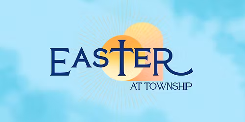 Easter at Township | Community Breakfast & Gathering