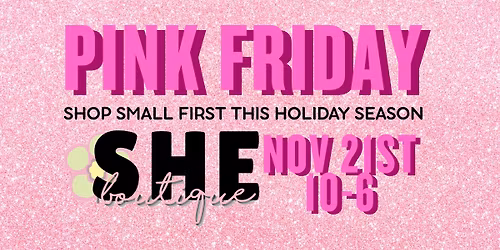 PINK FRIDAY - Shop Small First