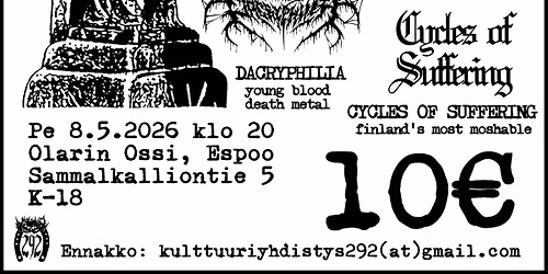 VENGEFUL BLOOD, LIFE TRAP, EYES SEWN SHUT, DACRYPHILIA & CYCLES OF SUFFERING at OLARIN OSSI, ESPOO