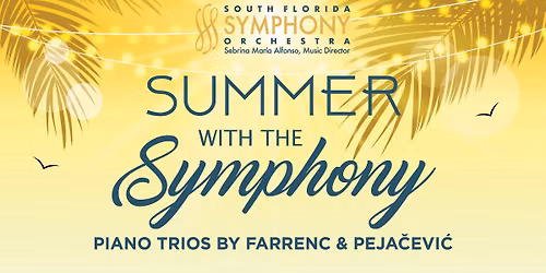 Summer with the Symphony Chamber Music Featuring Piano Trios by Farrenc & Peja\u010devi\u0107