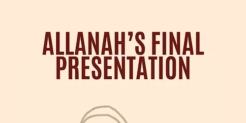 Allanah's Final Presentation