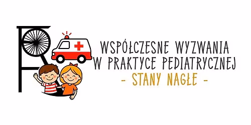 Konferencja "Wsp\u00f3\u0142czense Wyzwania w Praktyce Pediatrycznej - Stany Nag\u0142e"