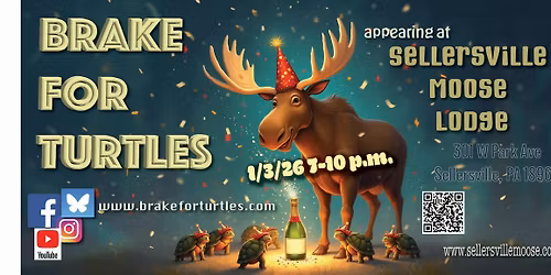 Brake For Turtles LIVE at Sellersville Moose - Private Club. Message for details