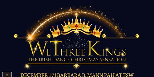 We Three Kings, The Irish Dance Christmas Sensation | Fort Myers, FL