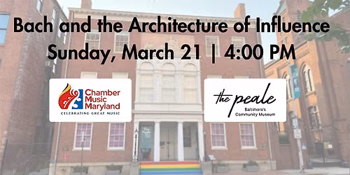 Bach & the Architecture of Influence | Chamber Music Maryland at The Peale