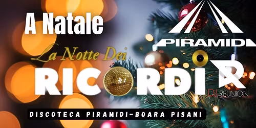 LA NOTTE DEI RICORDI @DISCOTECA PIRAMIDI