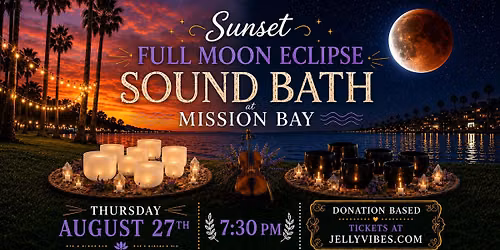 Sunset Full Moon Eclipse Sound Bath *Special Event! Donation Based\u2728Mission Bay