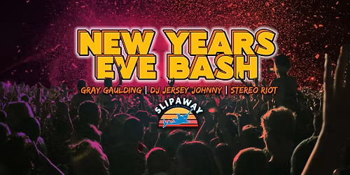 New Years Eve Bash @ Slipaway!
