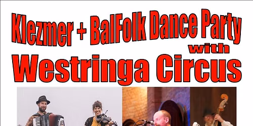 Klezmer + BalFolk Dance Party with Westringa Circus