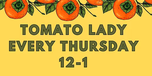 Tomato Lady Thursdays at KRG