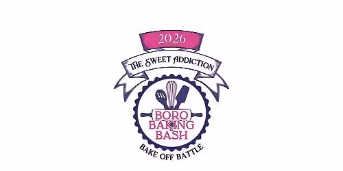 2026 Boro Baking Bash: The Sweet Addiction Bake Off Battle