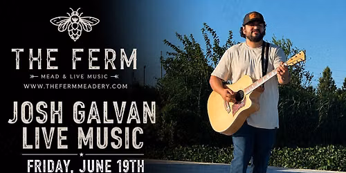 FREE Live Music at The Ferm- Josh Galvan Friday June 19th 7p-9p