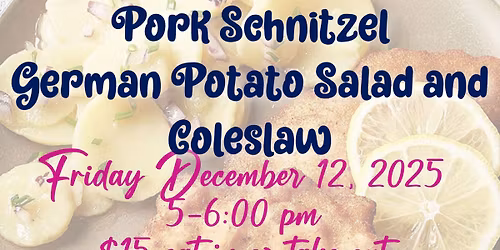 $15 Pork Schnitzel, German Potato Salad and coleslaw