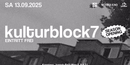 KULTURBLOCK7 \u2022 Eintritt frei \u2022 KULA \/ Zebra Kino \/ Contrast \u2022 Konstanz \u2022 2025