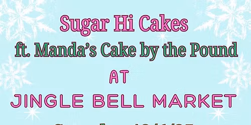 Sugar Hi Cakes ft Manda's Cake by the Pound at Jingle Bell Market in Pearl