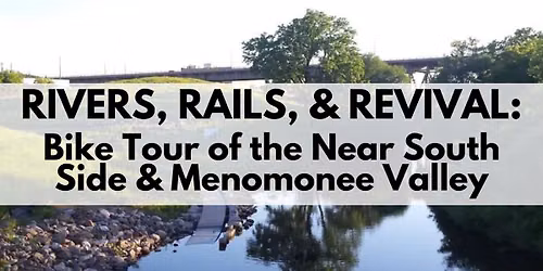 Rivers, Rails & Revival: Bike the Near South Side and Menomonee Valley