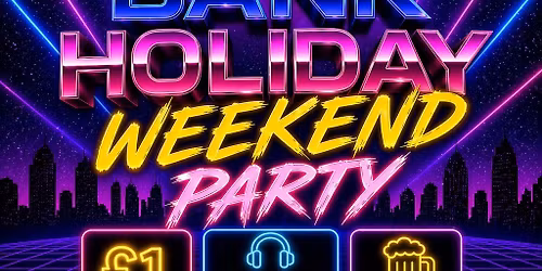 Bank Holiday Weekend Party